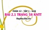 Bài 2.1 trang 58 Toán 12 tập 1 Kết nối tri thức